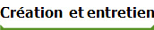 Cration  et entretien