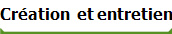 Cration  et entretien